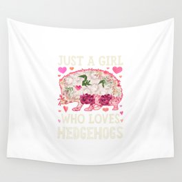 Just a Girl Who Loves Hedgehogs Flower Shirt for Girls Women Kids Animal Lover Gifts Wall Tapestry