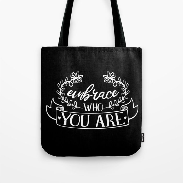 Embrace Who You Are Inspirational Floral Quote Tote Bag