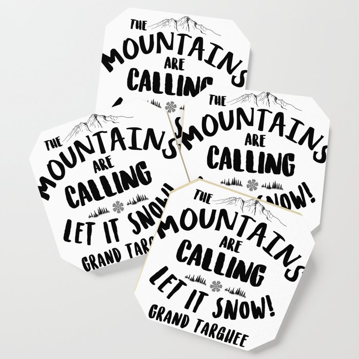 Mountains Are Calling Let it Snow Grand Targhee blk Coaster