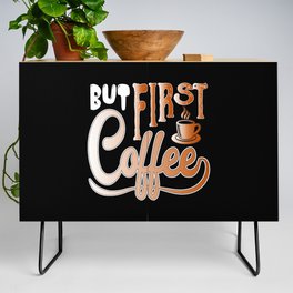 But First Coffee Credenza