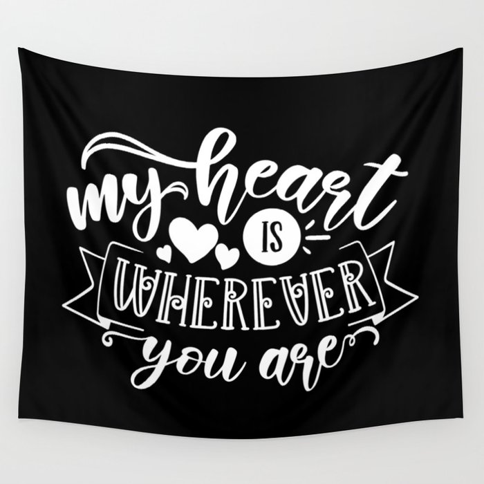 My Heart Is Wherever You Are Wall Tapestry