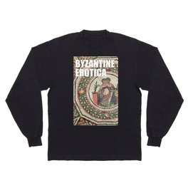 BYZANTINE EROTICA Long Sleeve T Shirt