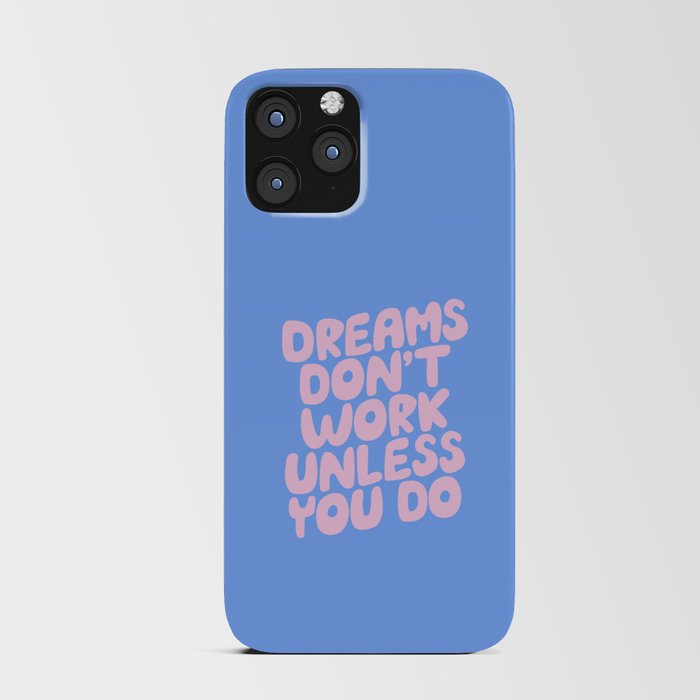 Dreams Don't Work Unless You Do iPhone Card Case