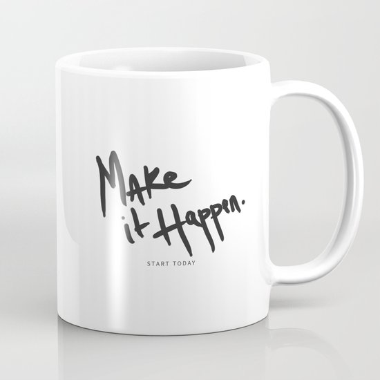 Make It Happen - Start Today Mug