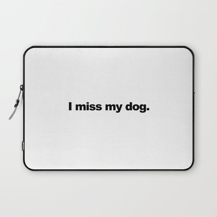 I miss my dog. Laptop Sleeve