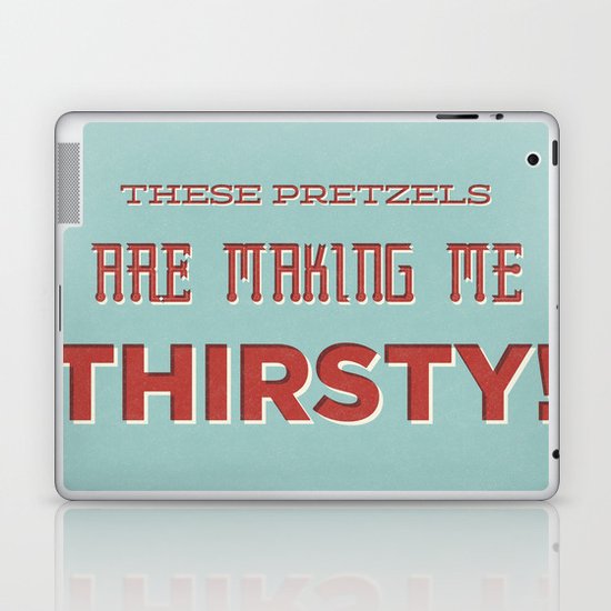 These Pretzels Are Making Me Thirsty Laptop & iPad Skin