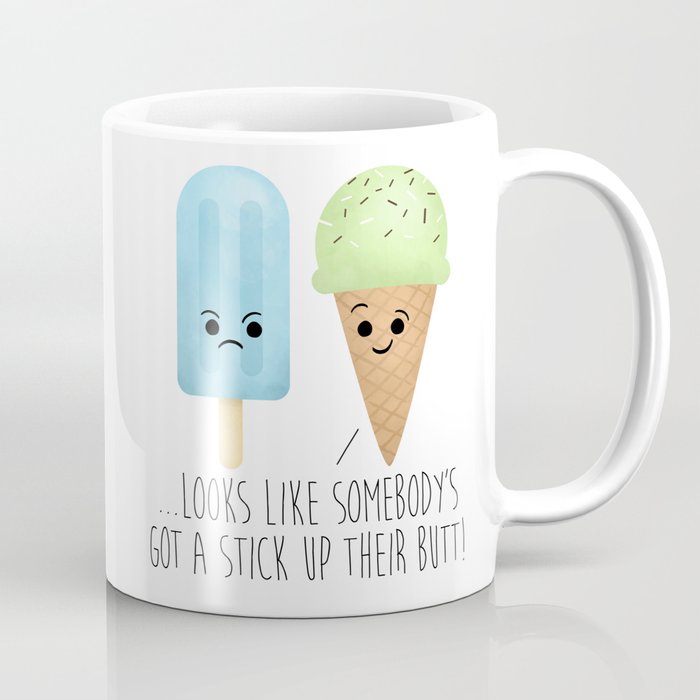 Looks Like Somebody’s Got A Stick Up Their Butt (Popsicle & Ice Cream Joke) Coffee Mug