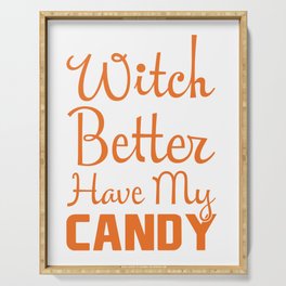 Witch Better Have My Candy Halloween product Serving Tray