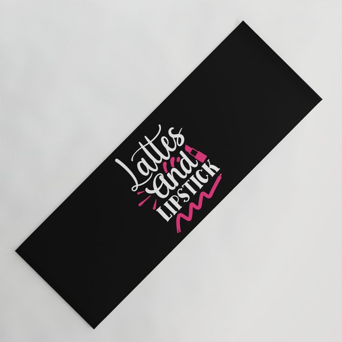 Lattes And Lipstick Beauty Makeup Quote Yoga Mat