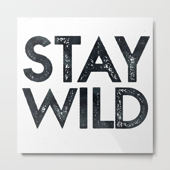 STAY WILD Vintage Black and White Metal Print