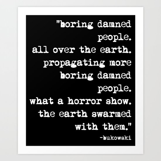 Charles Bukowski Typewriter White Font Quote People Art Print