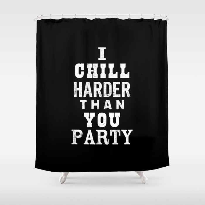 I Chill Harder Than You Party Black White Typographic Poster