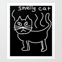 Smelly Cat Art Print