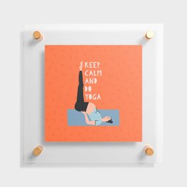 Keep Calm And Do Yoga Floating Acrylic Print