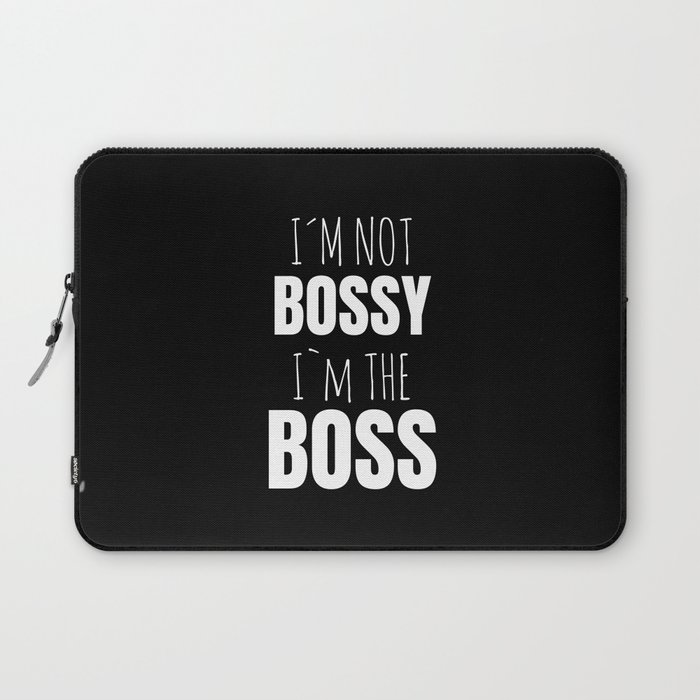 IM Not Bossy IM The Boss Laptop Sleeve