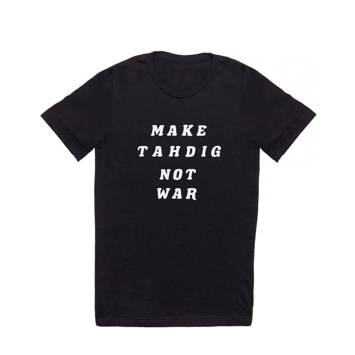 MAKE TAHDIG NOT WAR (BLACK) T Shirt