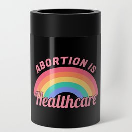 Abortion Is Healthcare II Can Cooler