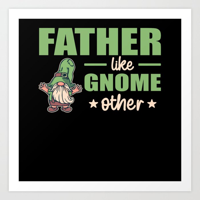 Father Like Gnome Other Funny Father's Day Gift Art Print