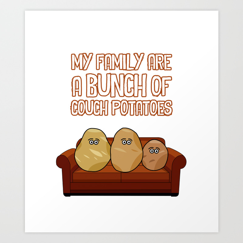 Couch Potatoes Art Print By Homestead Society6