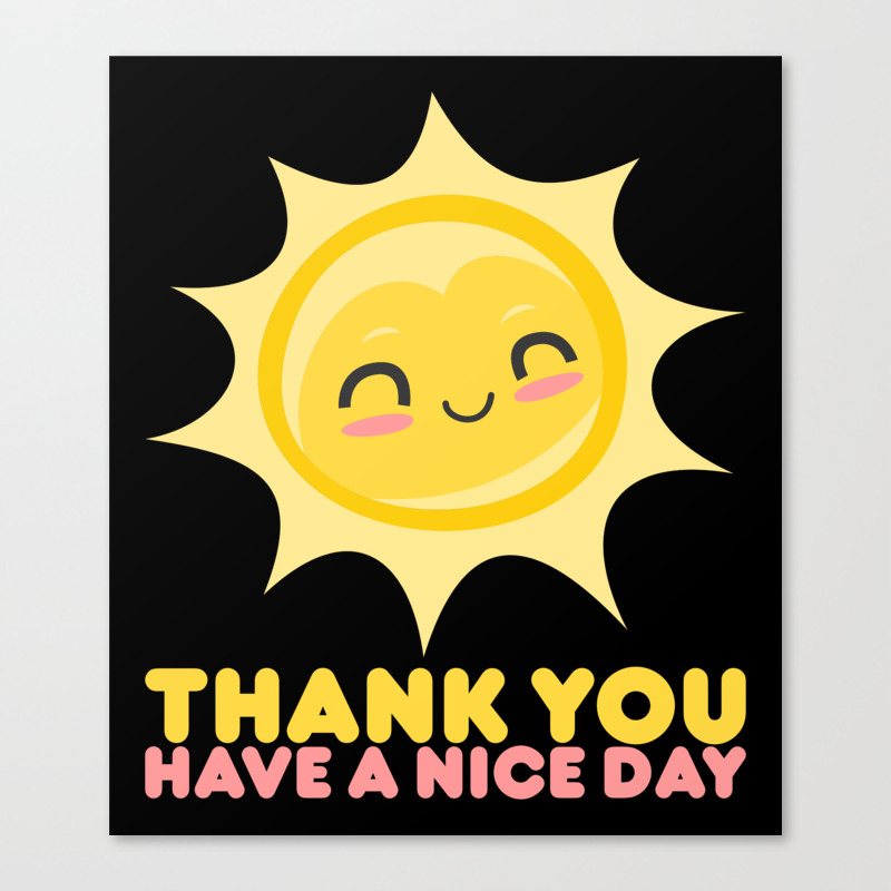 Thank You Have A Nice Day Grocery Canvas Print By Anziehend Society6