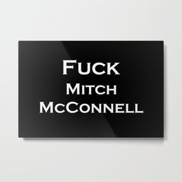 Fuck Mitch McConnell Metal Print