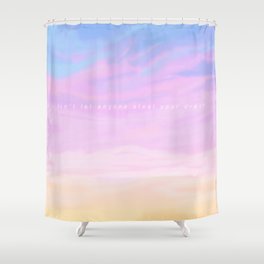 Don't let anyone steal your dream Shower Curtain