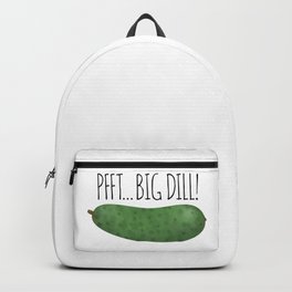 Pfft... Big Dill! Backpack | Dadgift, Gifts, Dad, Dillpickle, Funny, Funnygift, Bigdill, Funnypun, Food, Foodpun 