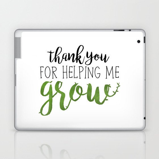 Thank You For Helping Me Grow Laptop & iPad Skin