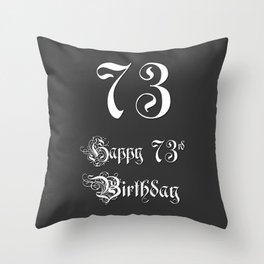 [ Thumbnail: Happy 73rd Birthday - Fancy, Ornate, Intricate Look Throw Pillow ]