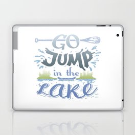Go jump in the lake Laptop & iPad Skin