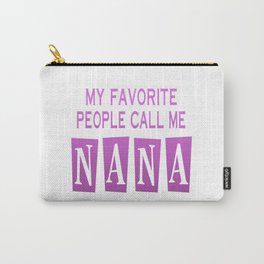 MY FAVORITE PEOPLE CALL ME NANA Carry-All Pouch