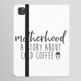 Motherhood A Story About Cold Coffee iPad Folio Case