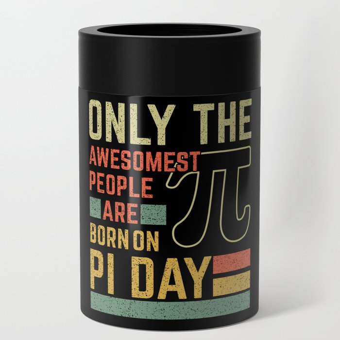 Retro Vintage Awesome People Born Birth On Pi Day Can Cooler