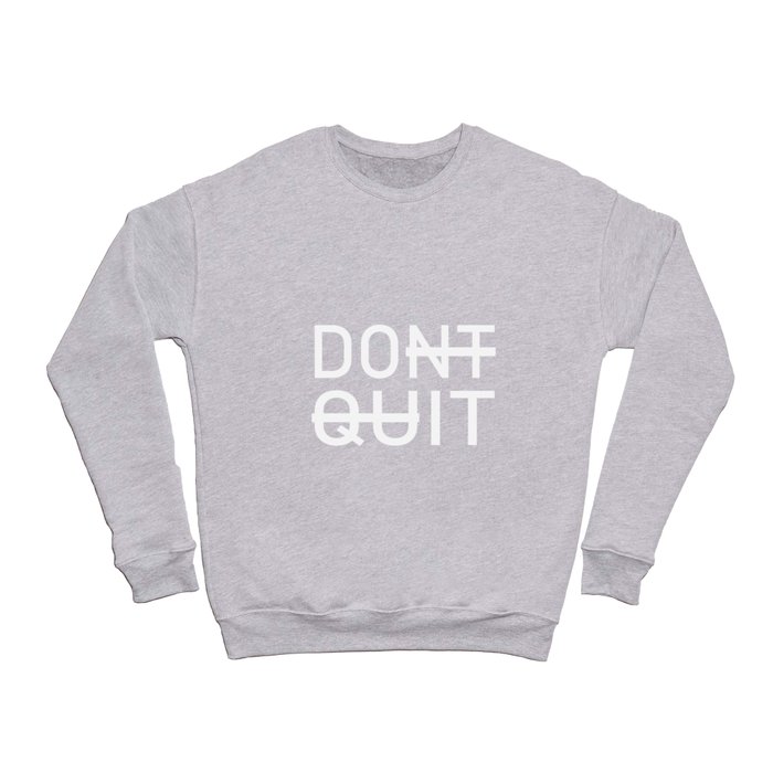 Dont quit do it Crewneck Sweatshirt