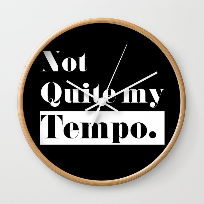 Not Quite my Tempo - Black Wall Clock