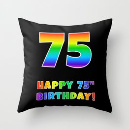 [ Thumbnail: HAPPY 75TH BIRTHDAY - Multicolored Rainbow Spectrum Gradient Throw Pillow ]