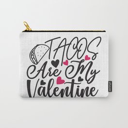 Tacos Are My Valentine - Funny Love humor - Cute typography - Lovely and romantic quotes illustration Carry-All Pouch