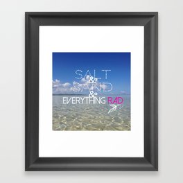salt & sand & everything RAD Framed Art Print
