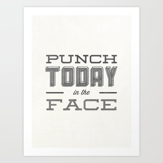 Punch Today in the Face Art Print