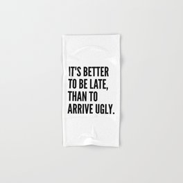 IT'S BETTER TO BE LATE THAN TO ARRIVE UGLY Hand & Bath Towel