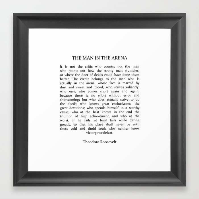 The Man In The Arena, Man In The Arena, Theodore Roosevelt Quote Framed Art Print