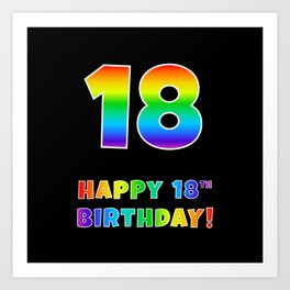 [ Thumbnail: HAPPY 18TH BIRTHDAY - Multicolored Rainbow Spectrum Gradient Art Print ]
