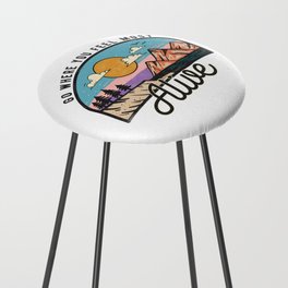 Go Where You Feel Most Alive Counter Stool