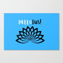 Say Hellotus!  Canvas Print