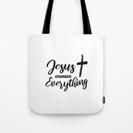 Jesus Changed Everything Tote Bag