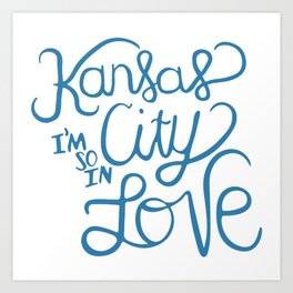 Kansas City I'm So In Love Art Print
