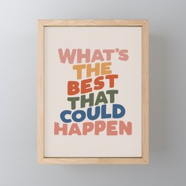 What's The Best That Could Happen Framed Mini Art Print