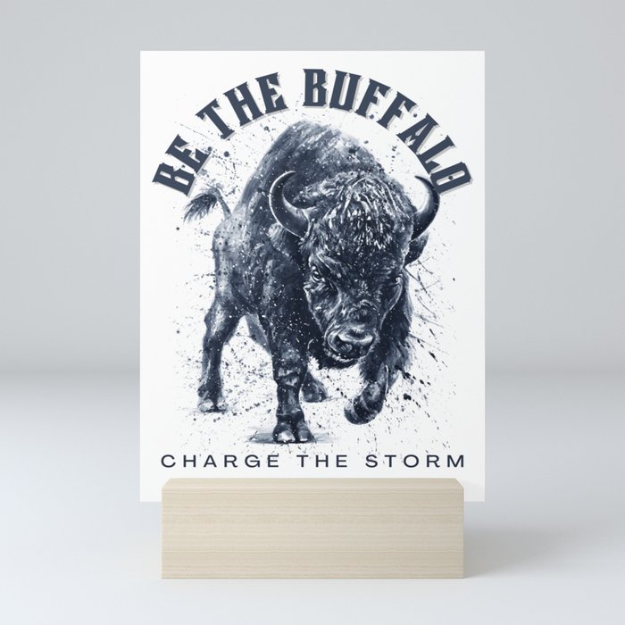 Be the Buffalo Charge the Storm Bold Mini Art Print