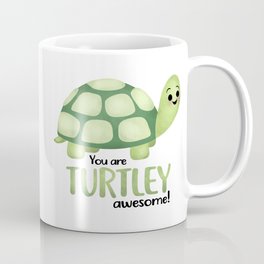 You Are Turtley Awesome! Mug
