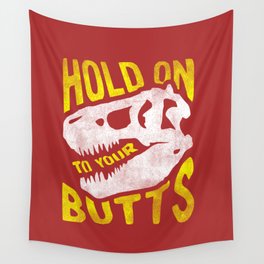 Hold on to your butts Wall Tapestry